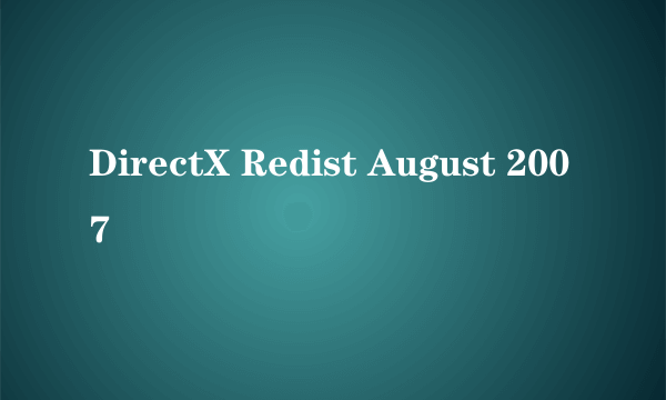 DirectX Redist August 2007