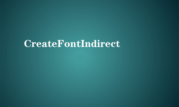 CreateFontIndirect