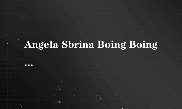 Angela Sbrina Boing Boing Sabrina