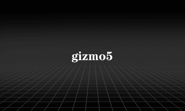 gizmo5