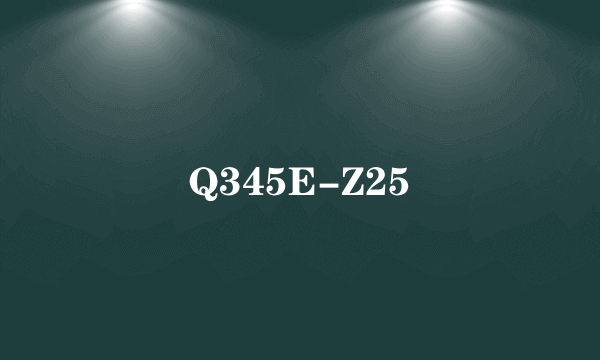 Q345E-Z25