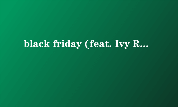 black friday (feat. Ivy Roots, Demi Witter & Kelli Wakili)