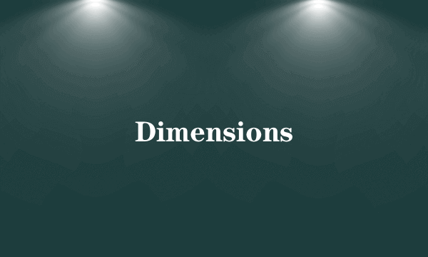 Dimensions