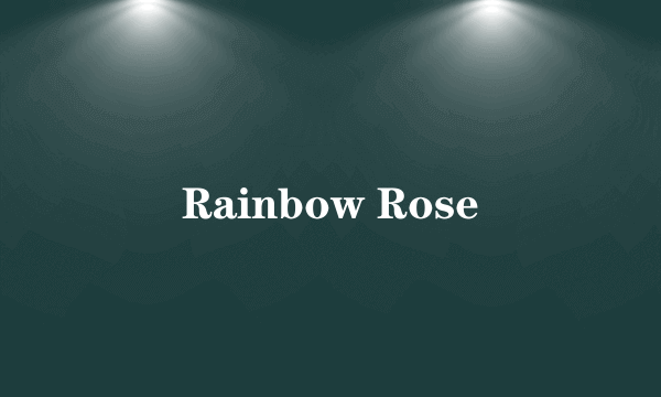 Rainbow Rose