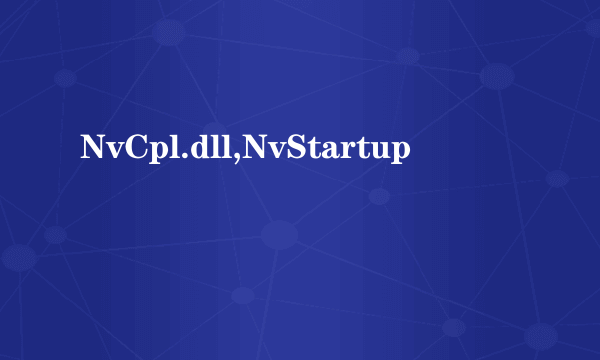 NvCpl.dll,NvStartup