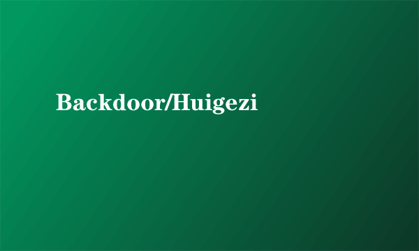 Backdoor/Huigezi