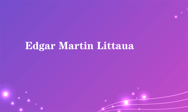 Edgar Martin Littaua