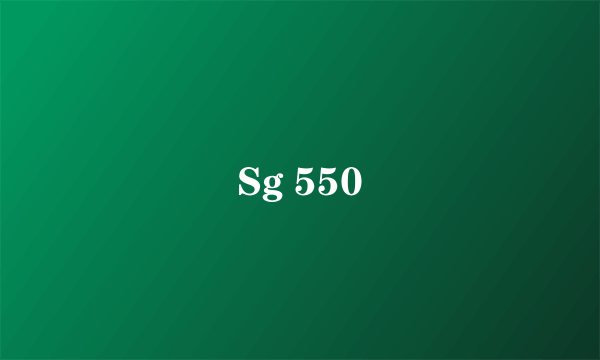 Sg 550