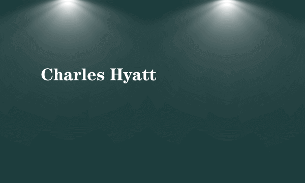 Charles Hyatt