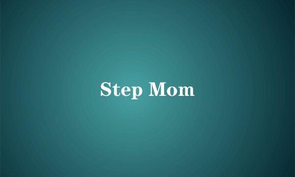 Step Mom