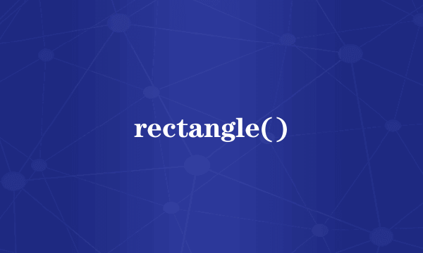 rectangle()