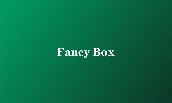 Fancy Box