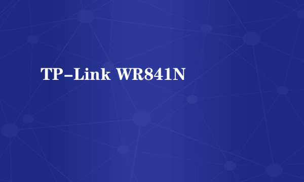 TP-Link WR841N