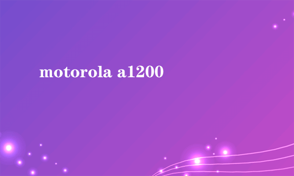 motorola a1200