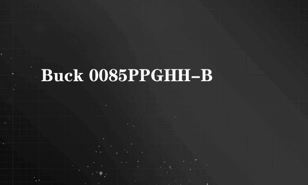 Buck 0085PPGHH-B