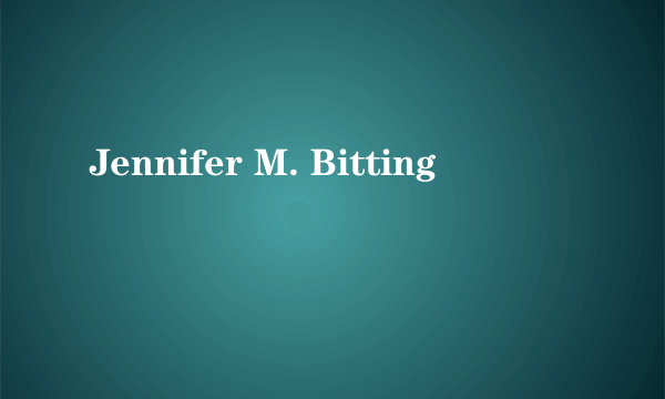 Jennifer M. Bitting