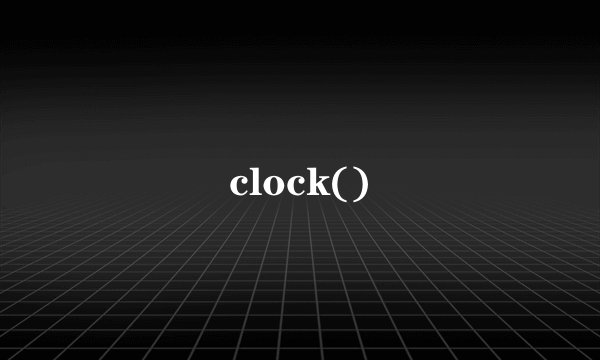 clock()