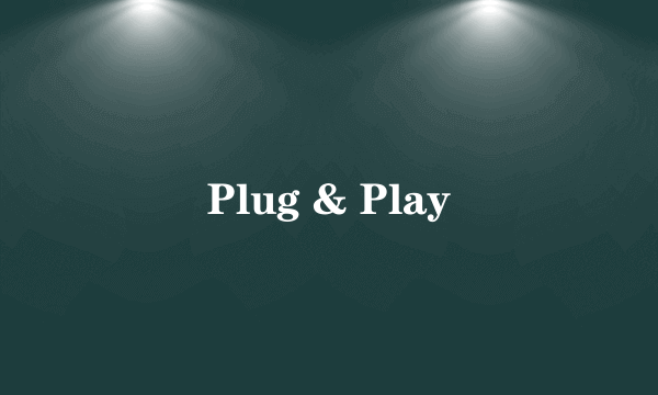 Plug & Play