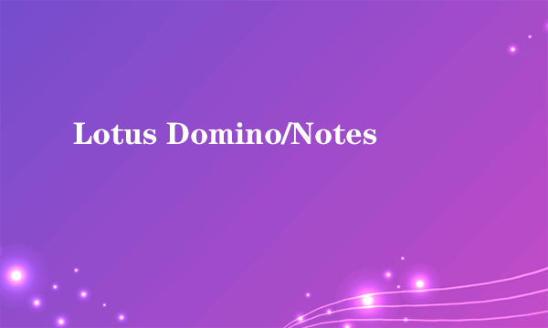 Lotus Domino/Notes