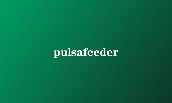 pulsafeeder