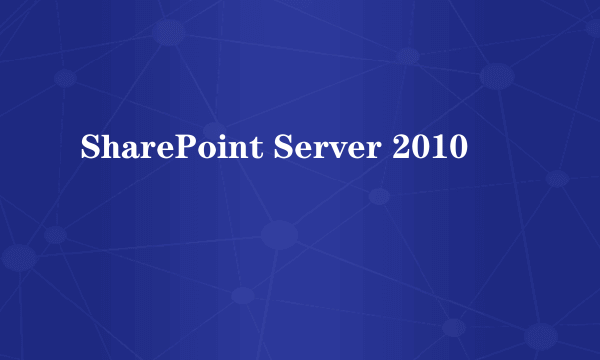 SharePoint Server 2010