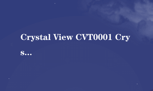 Crystal View CVT0001 Crystal View