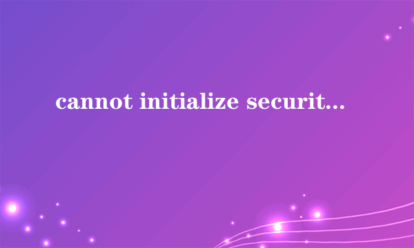 cannot initialize security modules.Please reinstall this.