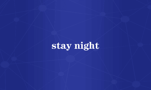 stay night