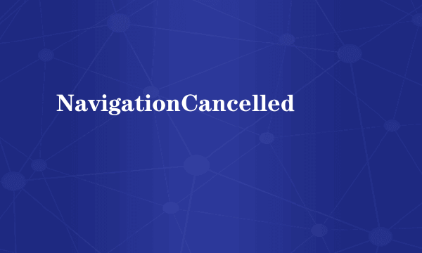 NavigationCancelled