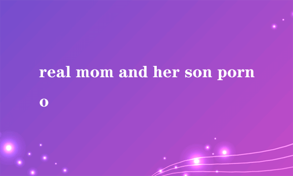 real mom and her son porno