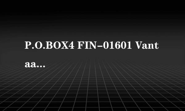 P.O.BOX4 FIN-01601 Vantaa FINLAND 如何翻译