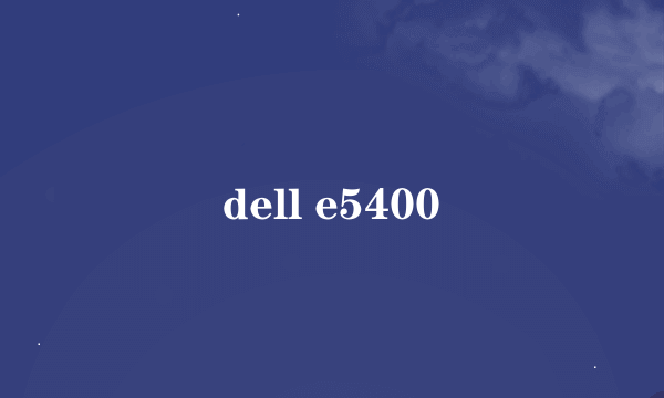 dell e5400