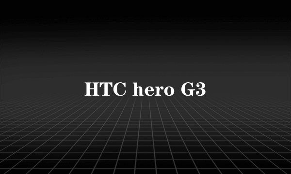 HTC hero G3