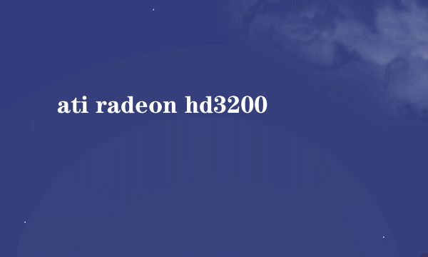 ati radeon hd3200