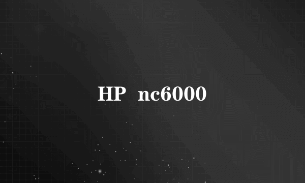 HP  nc6000