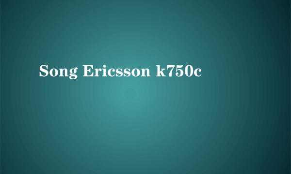 Song Ericsson k750c