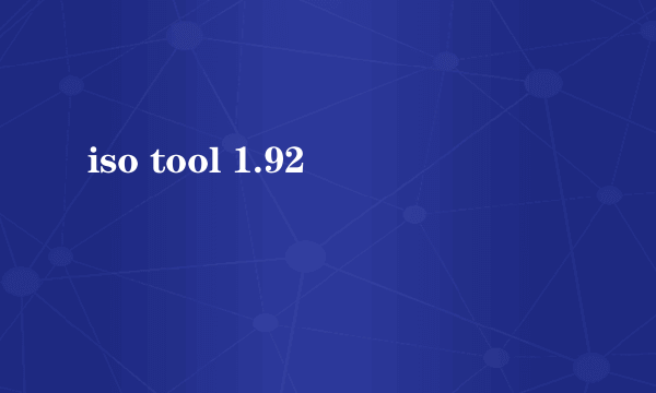 iso tool 1.92