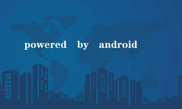 powered by android