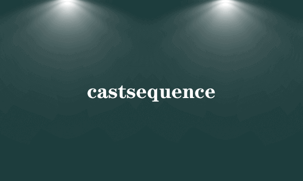 castsequence